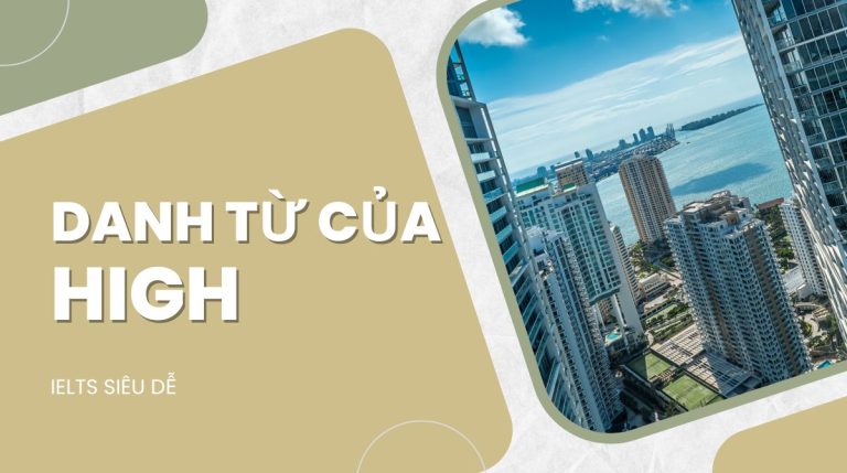 Nắm vững 3+ danh từ của high – Bí kíp vàng chinh phục IELTS