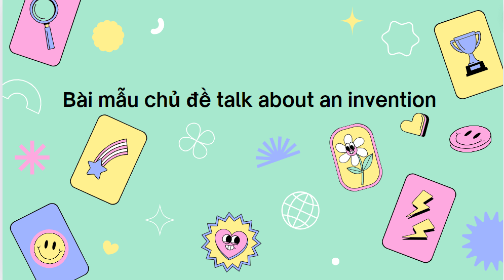 Bài mẫu chủ đề talk about an invention