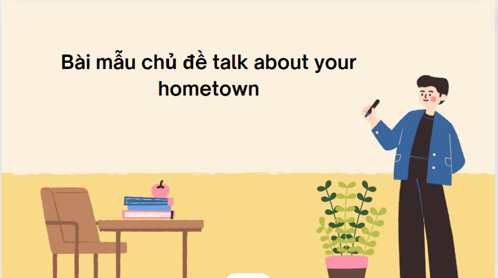 Bài mẫu chủ đề talk about your hometown