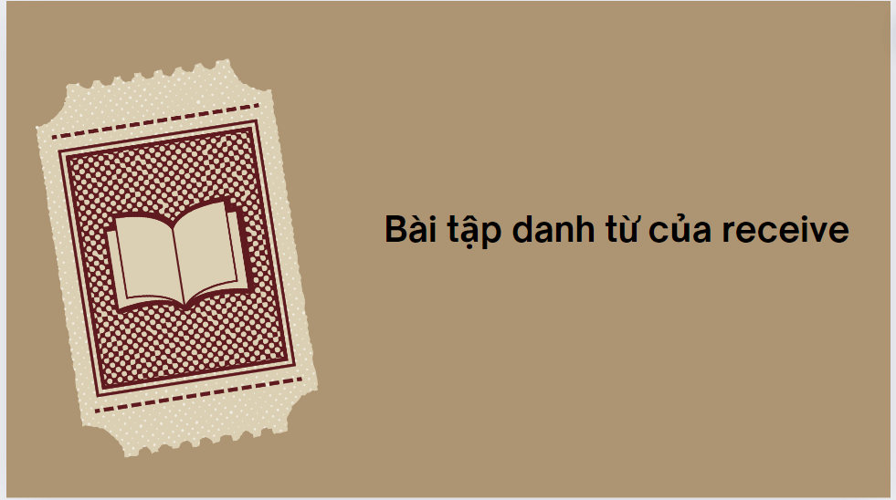 Bài tập danh từ của receive