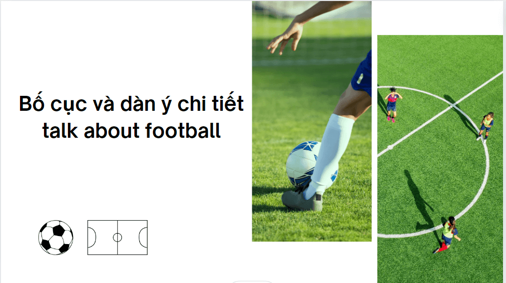 Bố cục và dàn ý chi tiết talk about football