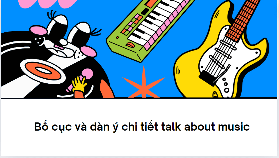 Bố cục và dàn ý chi tiết talk about music