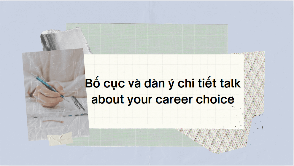 Bố cục và dàn ý chi tiết talk about your career choice