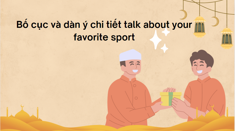 Bố cục và dàn ý chi tiết talk about your favorite sport