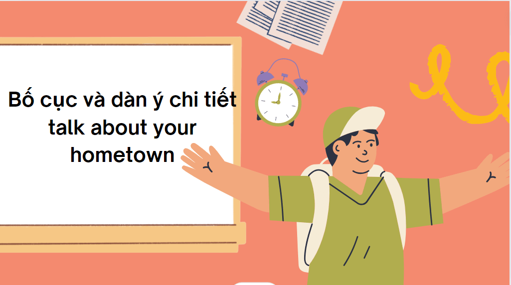 Bố cục và dàn ý chi tiết talk about your hometown