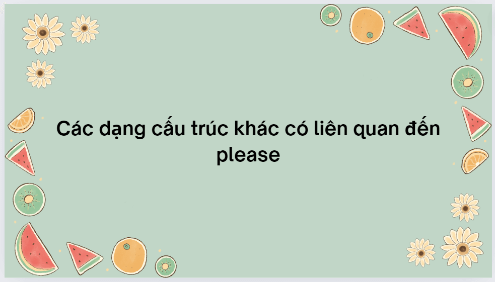 Các dạng cấu trúc khác có liên quan đến please