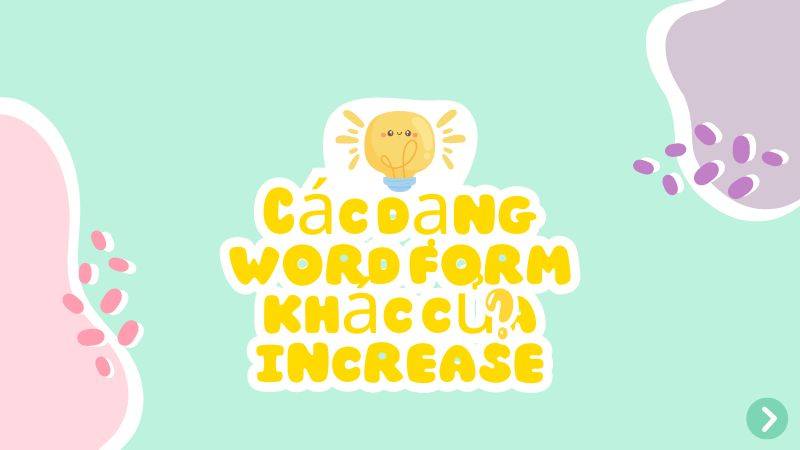 Các dạng word form khác của increase