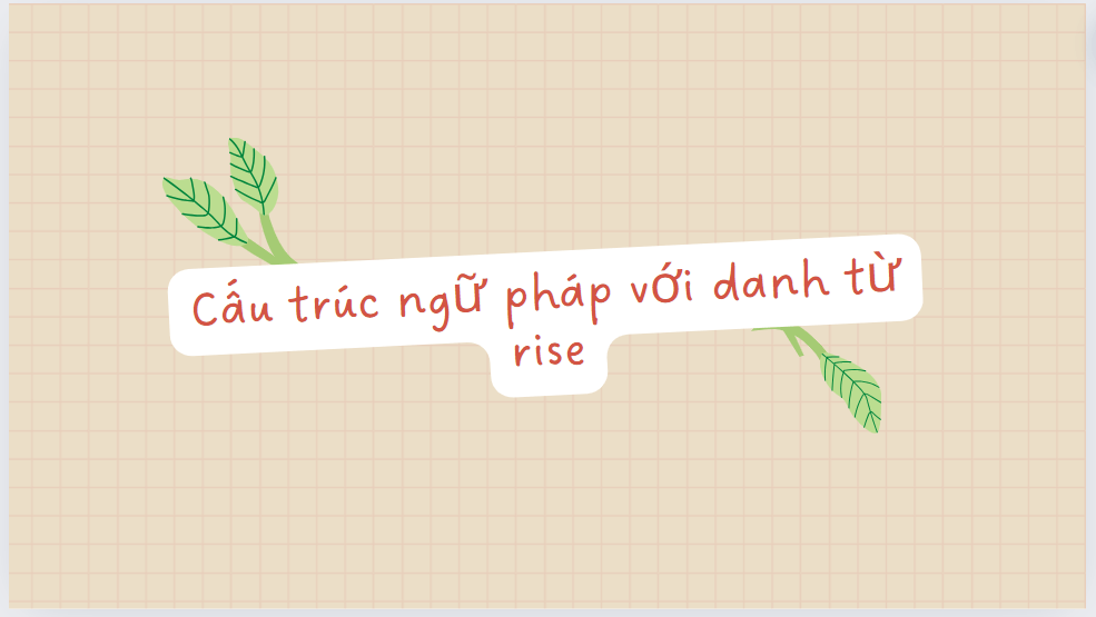 Cấu trúc ngữ pháp với danh từ rise