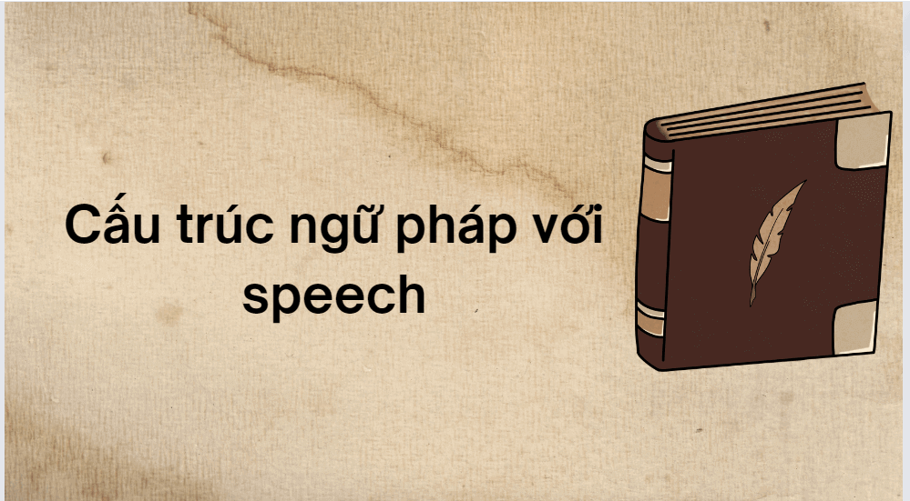 Cấu trúc ngữ pháp với speech