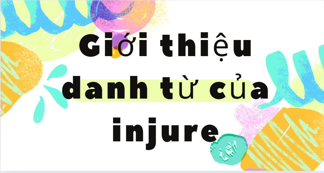 Giới thiệu danh từ của injure