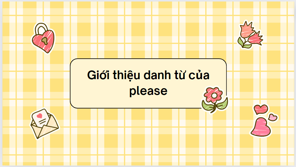 Giới thiệu danh từ của please