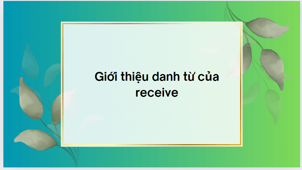 Giới thiệu danh từ của receive