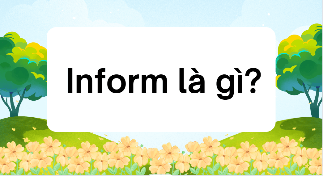 Inform là gì