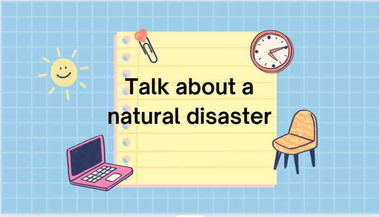 Talk about a natural disaster – Bài mẫu giúp bạn đạt điểm cao