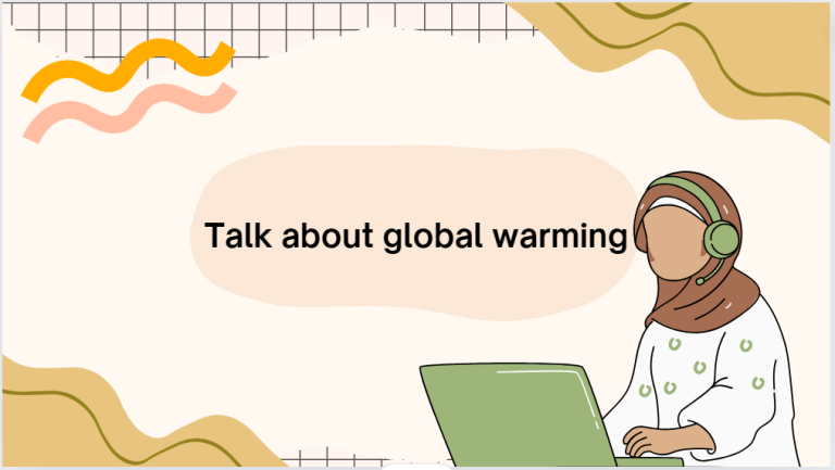 Talk about global warming – Bài mẫu giúp bạn đạt điểm cao