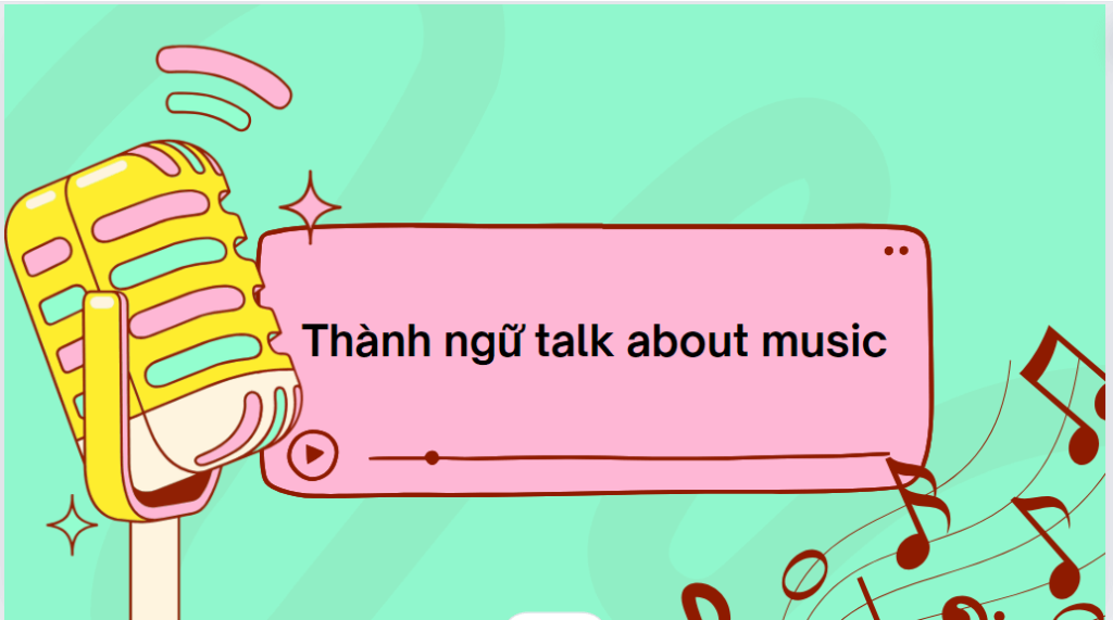 Thành ngữ talk about music