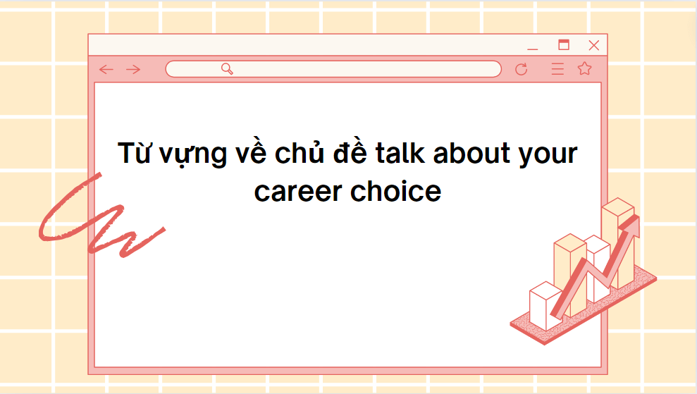 Từ vựng về chủ đề talk about your career choice