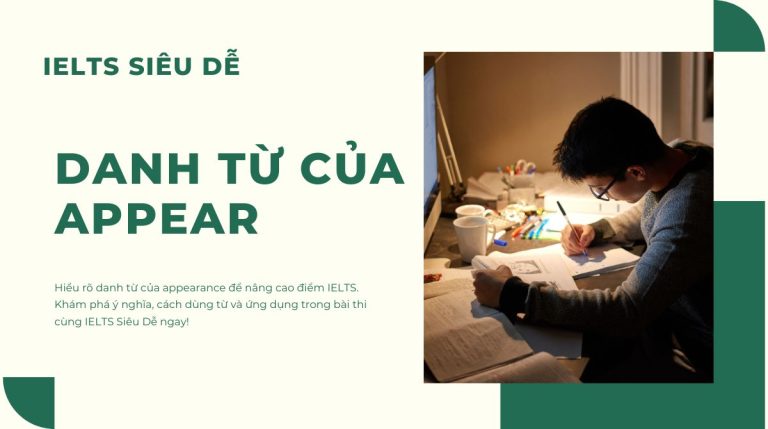 Danh từ của appear là gì? Bí Kíp A-Z cho team ôn luyện IELTS