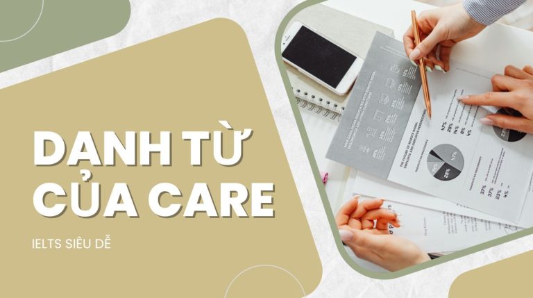 Danh từ của care là gì? Cách dùng cấu trúc care trong tiếng Anh