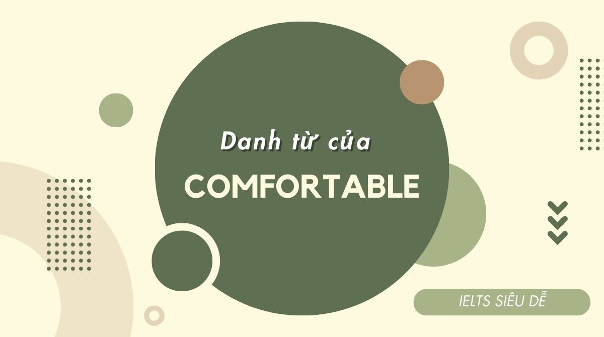 danh từ của comfortable