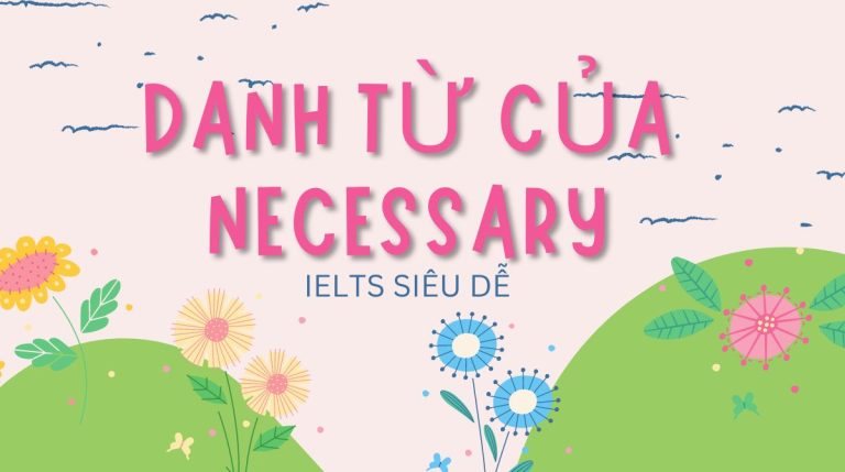 Hiểu rõ danh từ của necessary: Định nghĩa, cấu trúc và cách sử dụng hiệu quả